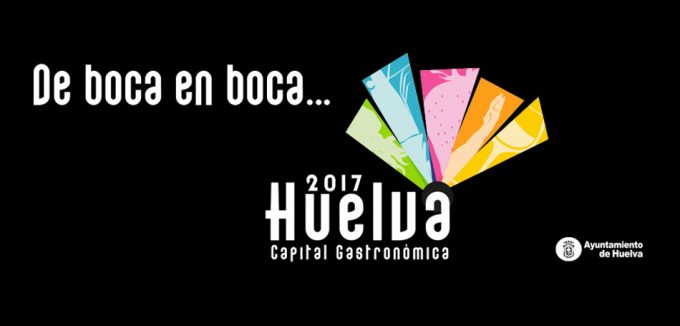 Huelva estrena su título de Capital Española de la Gastronomía 2017